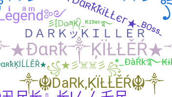 ชื่อเล่น - darkkiller