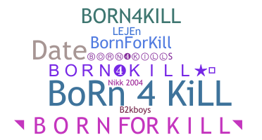 ชื่อเล่น - Born4kill