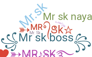 ชื่อเล่น - MRSk