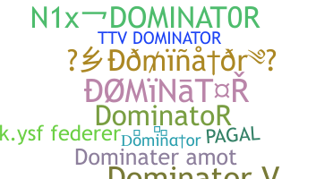 ชื่อเล่น - Dominator