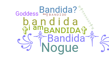 ชื่อเล่น - Bandida