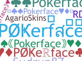 ชื่อเล่น - Pokerface