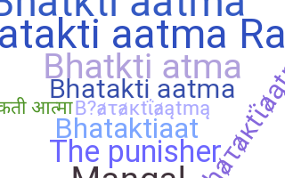 ชื่อเล่น - Bhataktiaatma
