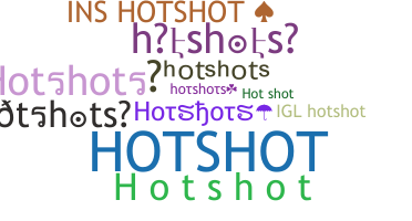 ชื่อเล่น - hotshots