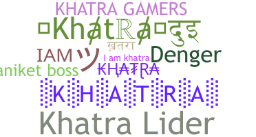 ชื่อเล่น - khatra