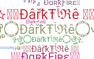 ชื่อเล่น - DarkFire