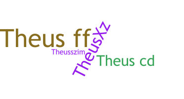 ชื่อเล่น - Theus