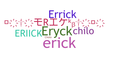 ชื่อเล่น - Eriick