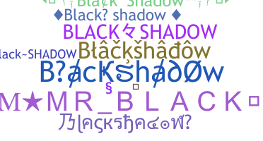 ชื่อเล่น - Blackshadow
