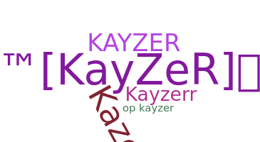 ชื่อเล่น - kayzer