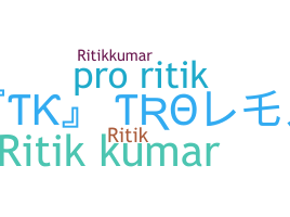 ชื่อเล่น - RitiKKumaR