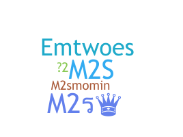 ชื่อเล่น - m2s