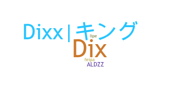 ชื่อเล่น - Dixx