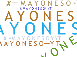 ชื่อเล่น - Mayoneso