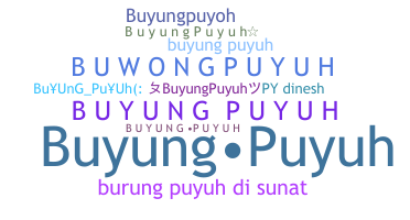 ชื่อเล่น - Buyungpuyuh