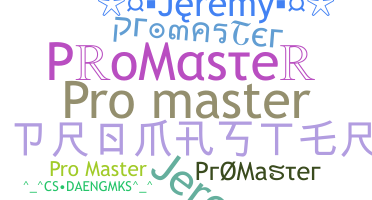 ชื่อเล่น - ProMaster