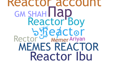 ชื่อเล่น - Reactor