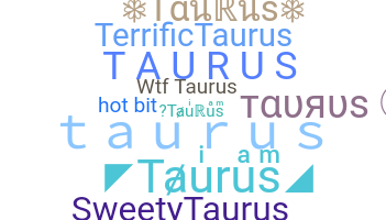 ชื่อเล่น - Taurus