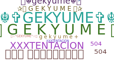 ชื่อเล่น - Gekyume