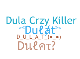 ชื่อเล่น - Dulat
