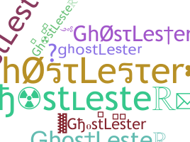 ชื่อเล่น - ghostLester