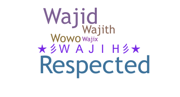 ชื่อเล่น - Wajih