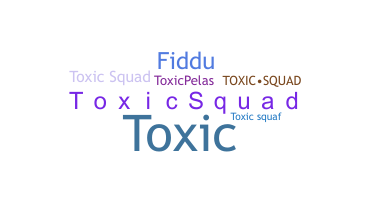 ชื่อเล่น - ToxicSquad