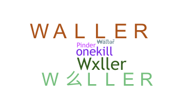 ชื่อเล่น - Waller