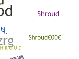 ชื่อเล่น - shroud
