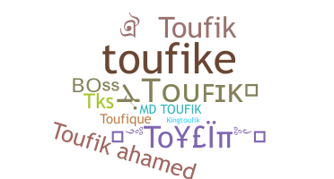ชื่อเล่น - Toufik