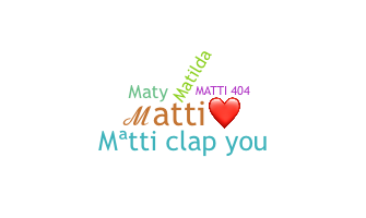 ชื่อเล่น - Matti