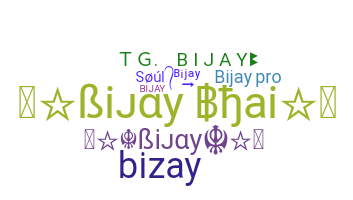 ชื่อเล่น - Bijay