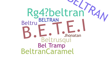 ชื่อเล่น - Beltran