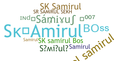 ชื่อเล่น - Samirul