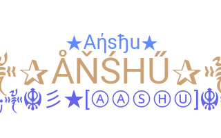 ชื่อเล่น - Anshu