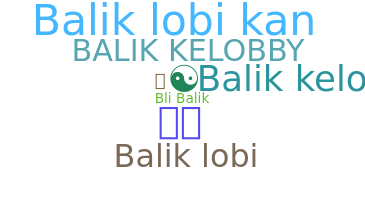 ชื่อเล่น - Balik