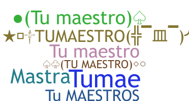 ชื่อเล่น - Tumaestro