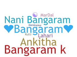 ชื่อเล่น - Bangaram