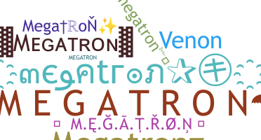 ชื่อเล่น - megatron