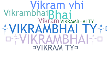 ชื่อเล่น - VikramBhai