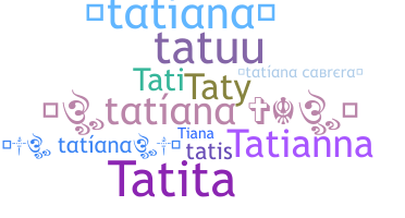 ชื่อเล่น - Tatiana