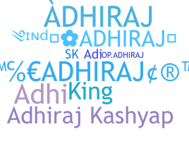 ชื่อเล่น - Adhiraj