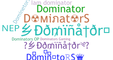 ชื่อเล่น - DominatorS