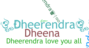 ชื่อเล่น - Dheerendra