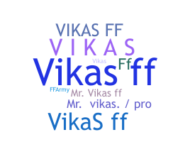 ชื่อเล่น - Vikasff
