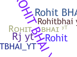 ชื่อเล่น - Rohitbhaiyt