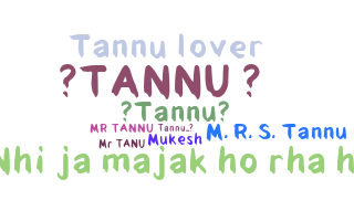 ชื่อเล่น - Tannu