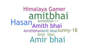 ชื่อเล่น - AMITHBHAI
