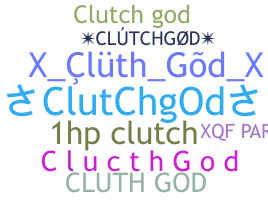 ชื่อเล่น - Clutchgod