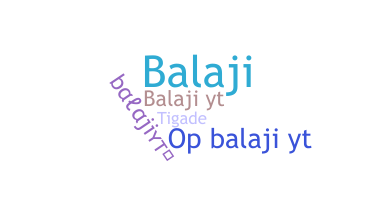 ชื่อเล่น - BalajiYT